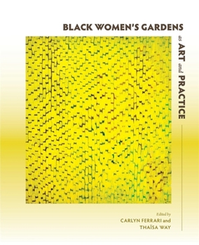 Black Women’s Gardens as Art and Practice (Place Histories)