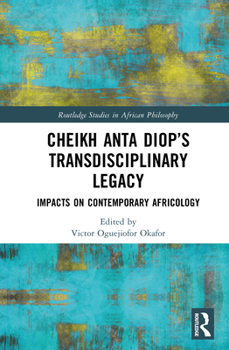 Africology and Diopian Epistemology: A Transdisciplinary Legacy (Routledge Studies in African Philosophy)