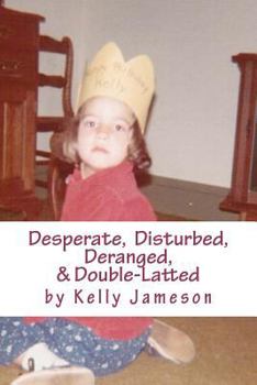Paperback Desperate, Disturbed, Deranged, & Double-Latted Book