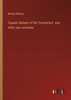 Captain Balaam of the 'Cormorant', and other sea comedies