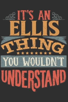 Paperback It's An Ellis You Wouldn't Understand: Want To Create An Emotional Moment For The Ellis Family? Show The Ellis's You Care With This Personal Custom Gi Book