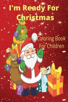 Paperback I'm Ready For Christmas: Coloring Book For Kids Book