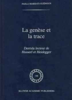 La genèse et la trace: Derrida lecteur de Husserl et Heidegger (Phaenomenologica)
