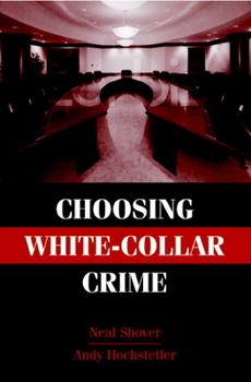 Choosing White-Collar Crime - Book  of the Cambridge Studies in Criminology