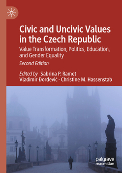 Civic and Uncivic Values in the Czech Republic: Value Transformation, Politics, Education, and Gender Equality