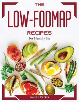 Paperback The Low-Fodmap recipes: For Healthy life Book