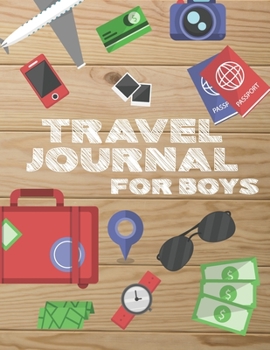 Paperback Travel Journal for Boys: Travel Adventure Journal Boys with Prompts for Writing, Sketches, Photos, Souvenirs, Notes and Doodles, Boys Vacation Book