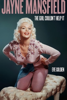 Hardcover Jayne Mansfield: The Girl Couldn't Help It Book