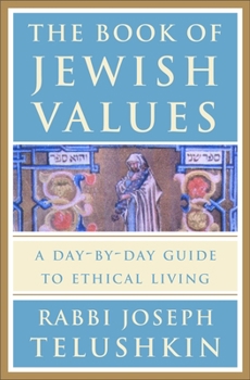 Hardcover The Book of Jewish Values: A Day-By-Day Guide to Ethical Living Book