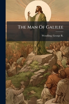 Paperback The Man Of Galilee: A New Enquiry Book