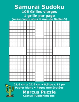 Paperback Samurai Sudoku - 106 Grilles vierges: 1 grille par page; 21,6 cm x 27,9 cm; 8,5 po x 11 po; papier blanc; numéros de page; Gattai-5; Su Doku; 9 x 9 mo [French] Book