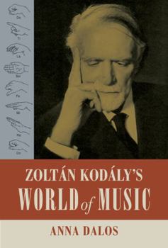 Zoltan Kodaly’s World of Music (Volume 27) - Book  of the California Studies in 20th-Century Music