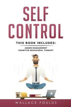 Paperback Self-Control: This Book Includes: (1) Anger Management (2) Cognitive Behavioral Therapy Book