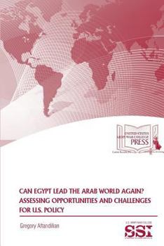 Paperback Can Egypt Lead the Arab World Again?: Assessing Opportunities and Challenges for U.S. Policy Book