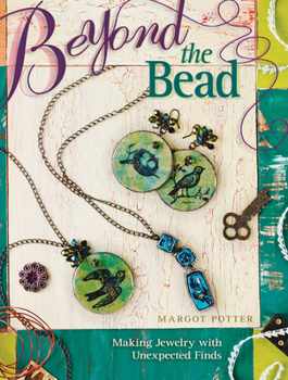 Paperback Beyond the Bead: Making Jewelry with Unexpected Finds Book