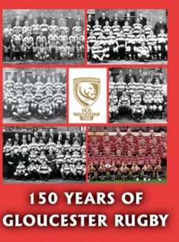 Hardcover 150 Years of Gloucester Rugby, 1873-2023 Book