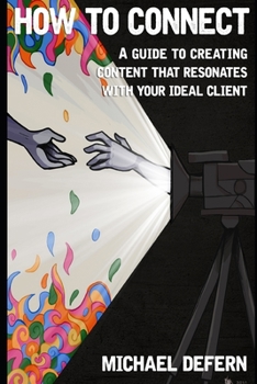 Paperback How To Connect: A guide to creating content that resonates with your ideal client Book