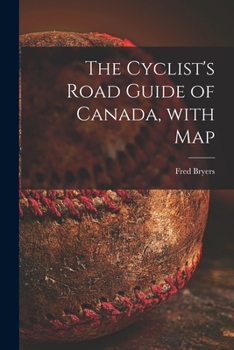 Paperback The Cyclist's Road Guide of Canada, With Map [microform] Book