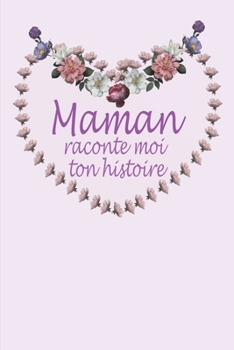 Paperback Maman raconte moi ton histoire [French] Book