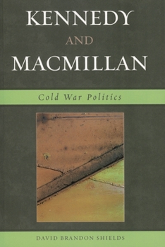 Paperback Kennedy and Macmillan: Cold War Politics Book