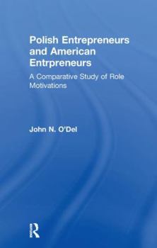 Polish Entrepreneurs and American Entrepreneurs: A Comparative Study of Role Motivations (Studies in Entrepreneurship)
