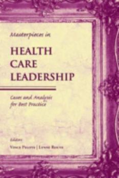 Paperback Masterpieces in Health Care Leadership: Cases and Analysis for Best Practice Book