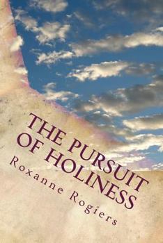 Paperback The Pursuit of Holiness: Living a Sanctified Life Book
