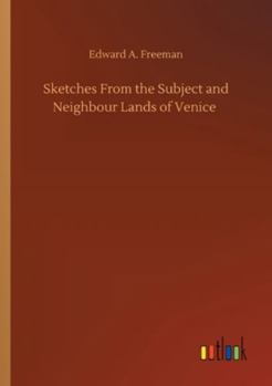 Paperback Sketches From the Subject and Neighbour Lands of Venice Book