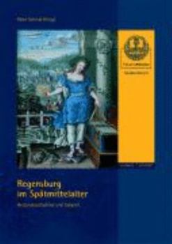 Paperback Regensburg Im Spatmittelalter: Bestandsaufnahme Und Impulse [German] Book