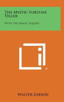 The Mystic Fortune Teller: With The Magic Square