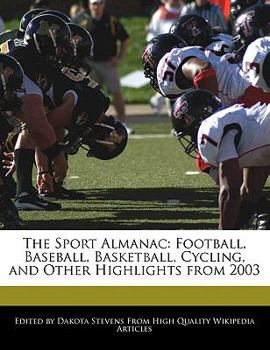 Paperback The Sport Almanac: Football, Baseball, Basketball, Cycling, and Other Highlights from 2003 Book