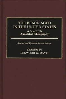 Hardcover The Black Aged in the United States: A Selectively Annotated Bibliography; Revised and Updated Second Edition Book