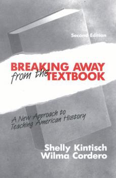 Paperback Breaking Away from the Textbook: A New Approach to Teaching American History Book