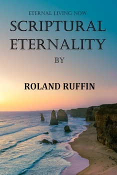 Paperback Scriptural Eternality: Eternal Living Now Book