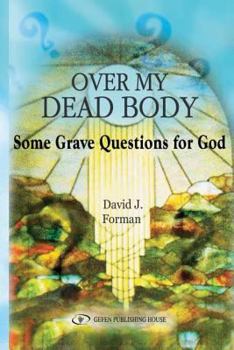 Paperback Over My Dead Body: Some Grave Questions for God Book