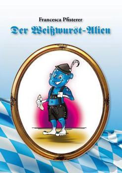 Paperback Der Weißwurst-Alien [German] Book