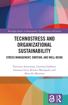 Technostress and Organizational Sustainability: Stress Management, Emotion, and Well-being (Routledge Studies in Management, Organizations and Society)