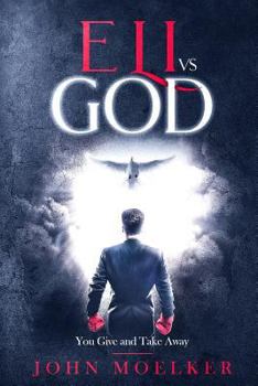 Paperback Eli vs God: You Give and Take Away Book