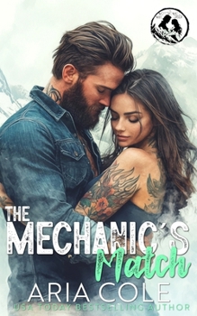 Paperback The Mechanic's Match: A Roommate from Hell, Boss' Daughter, Mail-Order Bride Romance Book