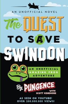 Paperback The Quest to Save Swindon: An Unofficial Amazing Frog Adventure Book