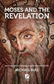 Paperback Moses and the Revelation: Why the end of the world is not in your future Book