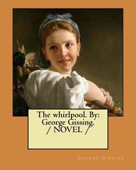 Paperback The whirlpool. By: George Gissing. / NOVEL / Book