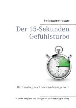 Paperback Der 15-Sekunden-Gefühlsturbo: Ein Einstieg in Emotions-Management [German] Book