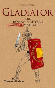 Hardcover Gladiator: The Roman Fighter's [Unofficial] Manual Book