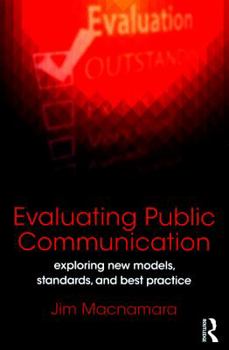 Paperback Evaluating Public Communication: Exploring New Models, Standards, and Best Practice Book
