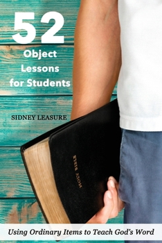 Paperback 52 Object Lessons for Students: Using Ordinary Items to Teach God's Word Book