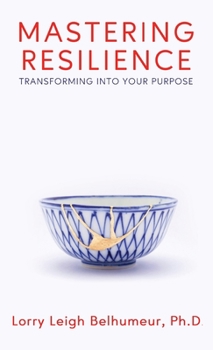 Hardcover Mastering Resilience: Transforming into your purpose Book