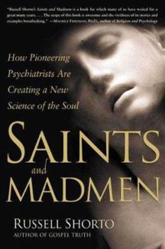Paperback Saints and Madmen: How Pioneering Psychiatrists Are Creating a New Science of the Soul Book