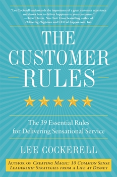 Hardcover The Customer Rules: The 39 Essential Rules for Delivering Sensational Service Book