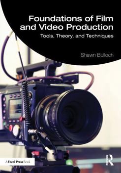 Hardcover Foundations of Film and Video Production: Tools, Theory, and Techniques Book